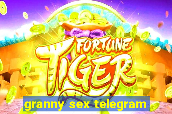 granny sex telegram